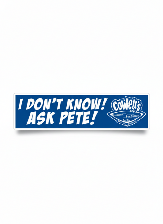 I Don't Know Ask Pete Sticker